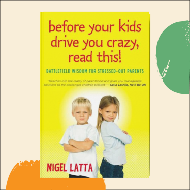 «Перш ніж ваша дитина зведе вас з розуму», Найджел Латта